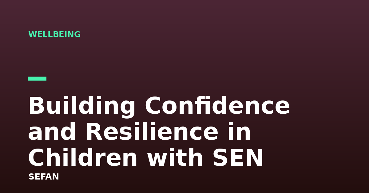 Building Confidence and Resilience in Children with SEN